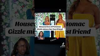 Housewives of Potomac Gizzle misses her best friend youtubeshorts potomacwatch bravotv [upl. by Ytsihc]