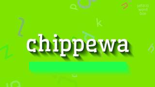 CHIPPEWA  HOW TO PRONOUNCE IT [upl. by Azar]