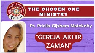 THE CHOSEN ONE MINISTRY quotGEREJA AKHIR ZAMANquot PS PRICILA GIJSBERS MATEKOHY [upl. by Bently736]