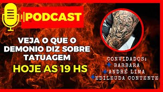 🎤PODCAST🎤 Revelação do demonio sobre as Tatuagens 06082024 [upl. by Noelopan483]