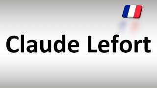 How to Pronounce Claude Lefort [upl. by Niahs611]