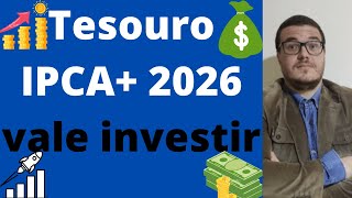 Tesouro IPCA 2026 vale investir [upl. by Anneehs]