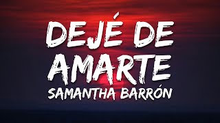 Dejé de Amarte  Samantha Barrón LetraLyrics [upl. by Edals]