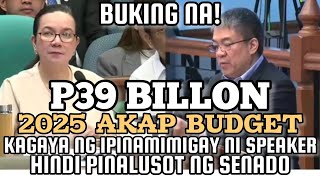 P39 BILLION NA 2025 AKAP BUDGET KAGAYA NG IPINAMIMIGAY NI SPEAKER HINDI PINALUSOT NG SENADO [upl. by Monti]