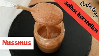 Nussmus selbst herstellen  Anleitung  vollwertig vegan  Haselnuss Cashew Erdnuss [upl. by Nelleoj]