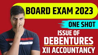 Issue of Debentures ONE SHOT  Complete Revision of every concepts class 12 Accounts Board exam 2023 [upl. by Peggir584]