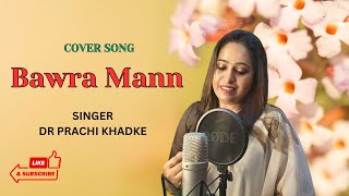 Mesmerizing Female Cover of Bawra Mann [upl. by Aretahs300]