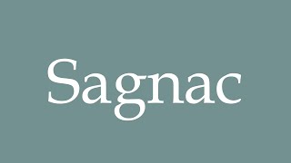 How to Pronounce Sagnac Correctly in French [upl. by Zola]