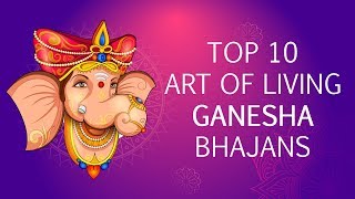 Top 10 Ganesh Bhajans by Art of Living  Sri Ganesh Songs  Famous Ganpati Songs [upl. by Atnahs]