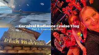 CARNIVAL RADIANCE CRUISE VLOG PART 3 ENSENADA MEXICO  DECEMBER 2023 [upl. by Sivahc]