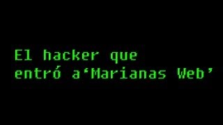 El hacker que entró a quotmarianas webquot [upl. by Neyu67]