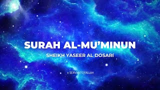 Emotional recitation of Surah Al Muminun  Sheikh Yaseer Al Dosari [upl. by Sadonia672]