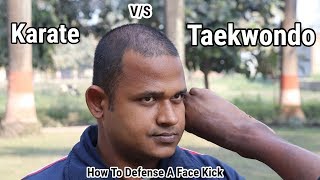 Karate VS Taekwondo  How To Defense A Face Kick [upl. by Ceciley372]