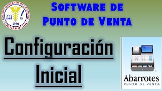 Tutorial Configuración inicial de Abarrotes Punto de Venta [upl. by Levitus]