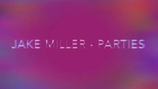 Jake Miller  Parties Official Lyrics [upl. by Legim]