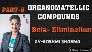 PART8 ORGANOMETALLIC COMPOUNDS Beta Elimination [upl. by Iain]