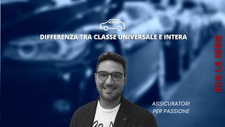 Assicurazione Auto differenza tra classe UNIVERSALE e classe INTERNA  RCA LA SERIE [upl. by Yaakov]