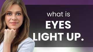 Understanding the Phrase quotEyes Light Upquot [upl. by Hilda605]