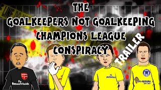 GOALKEEPER FAILS  Champions League Conspiracy TRAILER Casillas Ospina Sszczesny Begovic [upl. by Ramraj74]