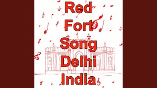 Red Fort Song Lal Qila Red Fort Delhi India I Love India Tourism Song New Delhi Lal [upl. by Kauffmann]