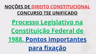 CONCURSO TSE UNIFICADO  Processo Legislativo na CF de 1988 Pontos importantes para fixação [upl. by Yemiaj]