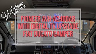 Fiat Ducato Motorhome Upgrade  Pioneer AVHA240DAB  DropDown Screen  Digital TV [upl. by Eiramanitsirhc675]