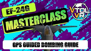 VTOL VR  EF24G Masterclass  GPS Guided Bombs [upl. by Ialohcin]