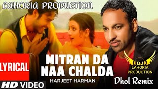 Mitran Da Naa Chalda  Dhol Remix  Harjit Harman  Dj Lahoria Production Remix  Dj Chauhan Mix [upl. by Ahsinuq]