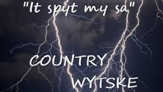 IT SPYT MY SA  COUNTRY WYTSKE [upl. by Eceerehs]