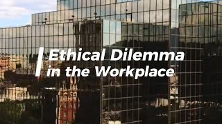 Ethical Dilemma in the Workplace [upl. by Llerad]