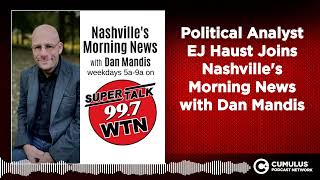 Political Analyst EJ Haust Joins Nashvilles Morning News with Dan Mandis [upl. by Anavlys]