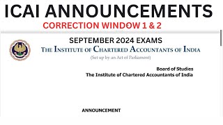 ICAI Correction Window 1 amp 2 Official Announcement by ICAI CA Exam September 2024 [upl. by Nnylg35]