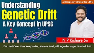 Understanding Genetic Drift A Key Concept in UPSC Anthropology Lectures by NP Kishore Sir anthro [upl. by Rebbecca928]