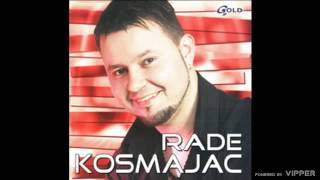 Rade Kosmajac  Ne znaš majko  Audio 2004 [upl. by Archibold]