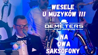 DEMETERS 🎷🎷 NA DWA SAKSOFONY 🔥 Wesele u MUZYKÓW 🤩 JAK ZA DAWNYCH LAT ‼️ na ludowo  biesiada 🔥 [upl. by Esinaej40]