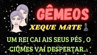 ♊ GÊMEOS 💘 XEQUE MATE ♟️ 🤭 UM REI CAI AOS SEUS PÉS 🙂‍↕️ O CIÚMESaprofetizali [upl. by Asilanna]