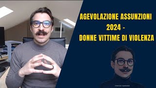 Agevolazione assunzioni 2024  donne vittime di violenza [upl. by Nimra]