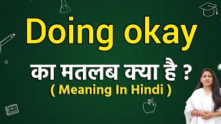 Doing okay meaning in hindi  Doing okay ka matlab kya hota hai  Word meaning [upl. by Gilmore]