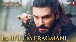 Barbaros Hayreddin Sultanın Fermanı 15 Bölüm Fragmanı [upl. by Inez417]