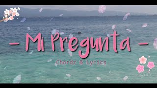 Mi Pregunta  Chordz amp Lyrics Chavacano Karaoke [upl. by Aryc]