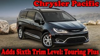 Chrysler Pacifica Adds Sixth Trim Level Touring Plus [upl. by Cence]