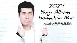 Isomiddin Nur 2024 Yangi Albom [upl. by Enedan]