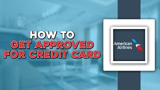 How To Get Approved for American Airlines Credit Card Easiest Way [upl. by Trinetta]