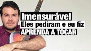 Imensurável  Anderson Freire  Gisele Nascimento COMO TOCAR NO VIOLÃO  Toca Fácil Com cifra [upl. by Gnilsia]