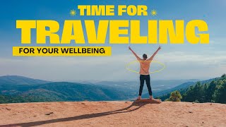 Travel for Your Wellbeing [upl. by Assenat]