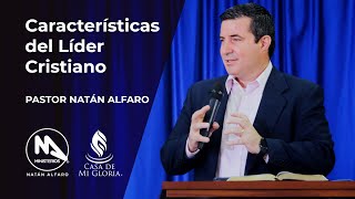 Características del Líder Cristiano  Pastor Natán Alfaro [upl. by Riti529]