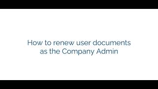 As the quotCompany Adminquot how to upload renewal documents for company users [upl. by Suzan]