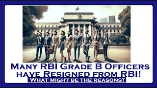 Why are so many Reserve Bank of India Grade B officers leaving [upl. by Walczak333]