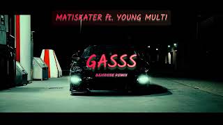 MATISKATER ft YOUNG MULTI  GASSS  BaHouse Remix [upl. by Tiffani]