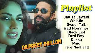 Dilpreet Dhillon All Songs 2024  Dilpreet Dhillon Jukebox  Dilpreet Dhillon NonStop  Punjabi Song [upl. by Irolam389]